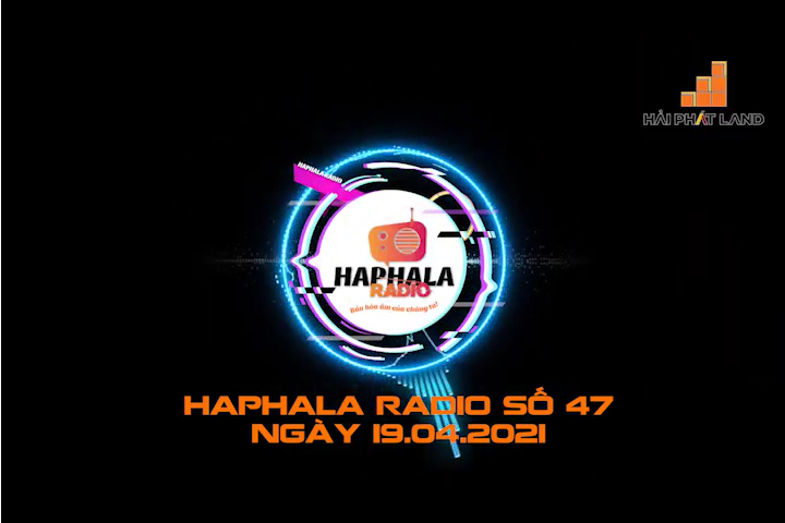 Haphala Radio số 47 | Ngày 19/04/2021