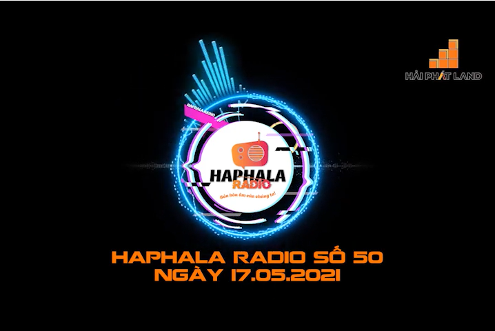 Haphala Radio số 50 | Ngày 17/05/2021