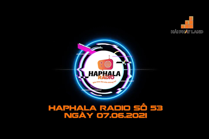 Haphala Radio số 53 | Ngày 07.06.2021