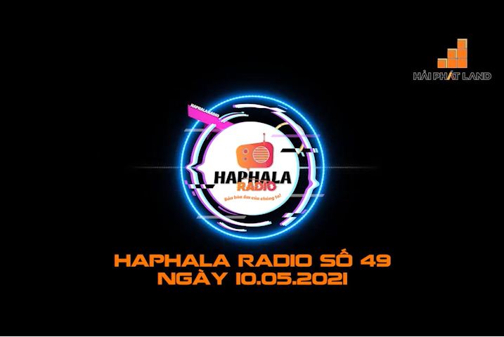 Haphala Radio số 49 | Ngày 10/05/2021