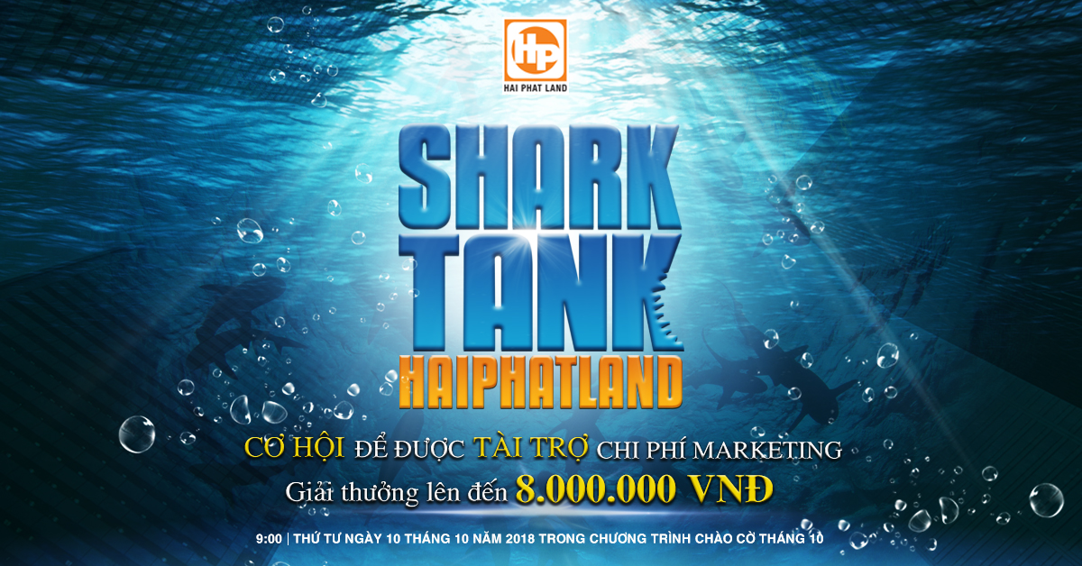 Shark Tank Hai Phat Land: Cơ hội "săn" thành công "cá mập" qua kế hoạch Marketing
