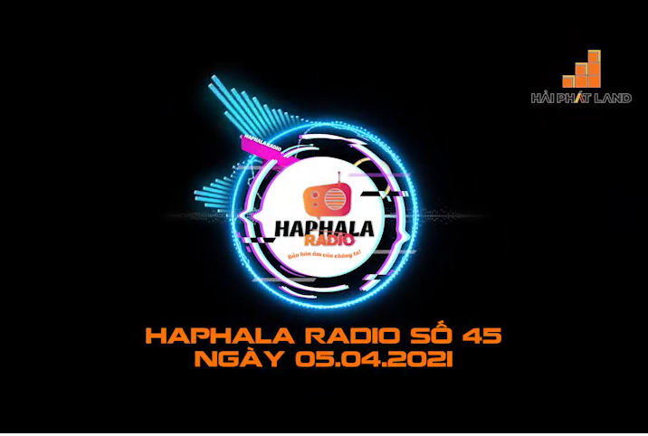 Haphala Radio số 45 | Ngày 05/04/2021