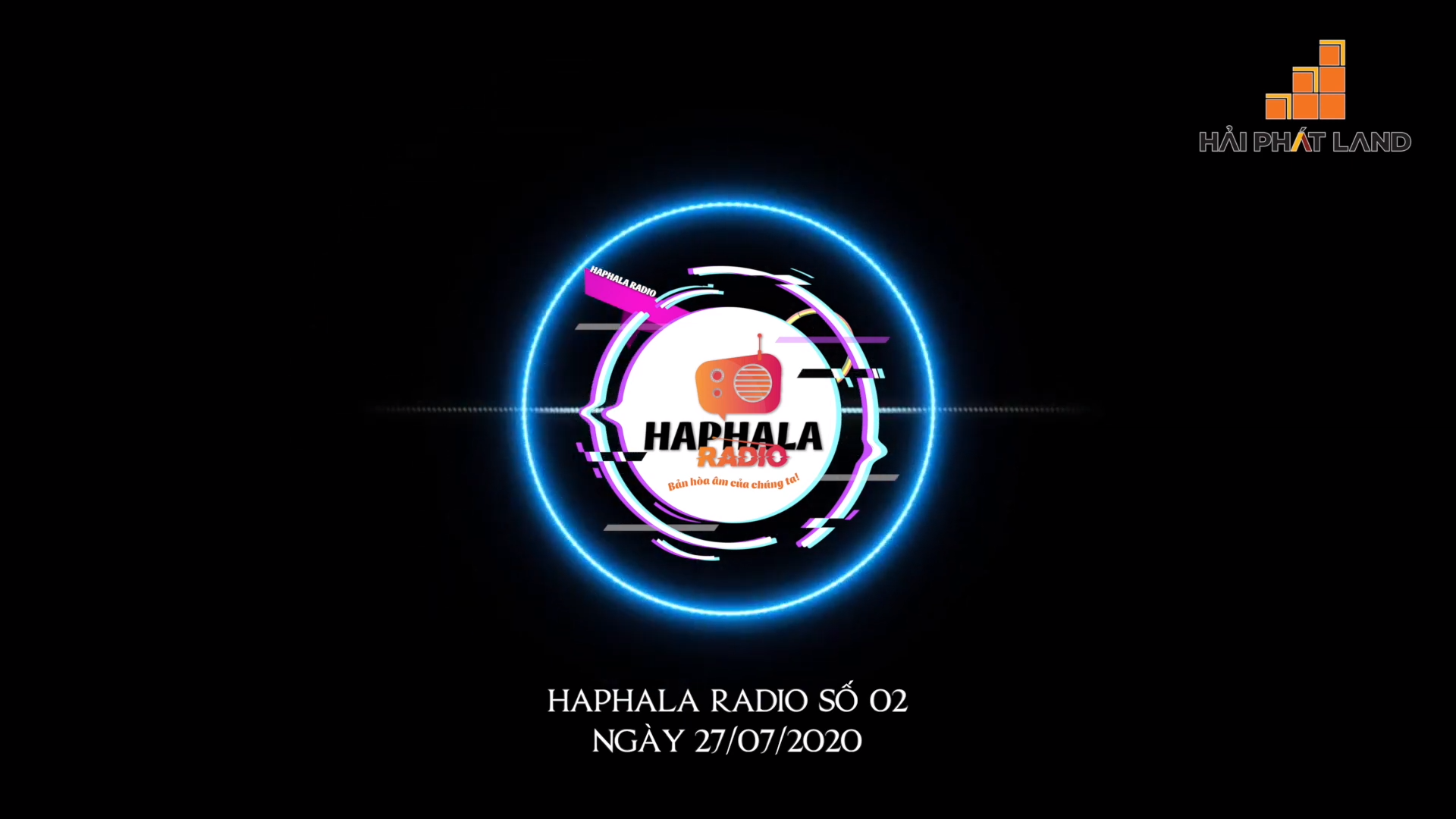 Haphala Radio số 02 | Ngày 27.07.2020