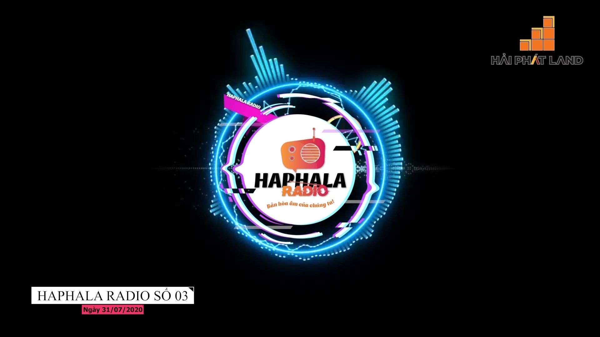 Haphala Radio số 03 | Ngày 31.07.2020