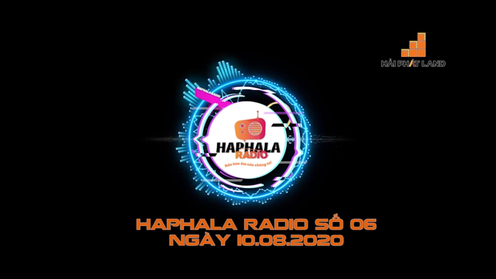 Haphala Radio số 06 | Ngày 10.08.2020